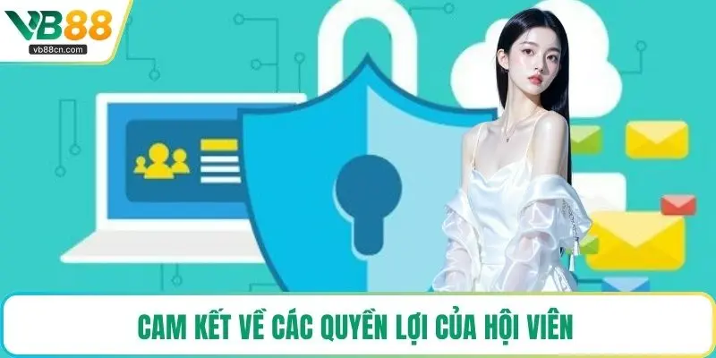 Cam kết về các quyền lợi của hội viên 