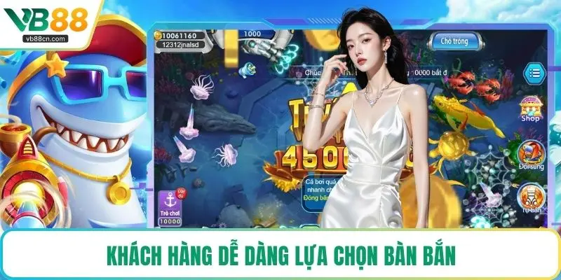 Khách hàng dễ dàng lựa chọn bàn bắn