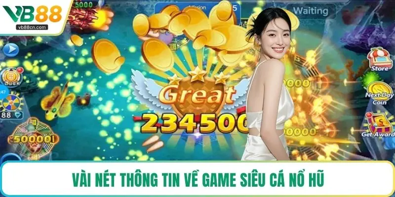 Vài nét thông tin về game siêu cá nổ hũ
